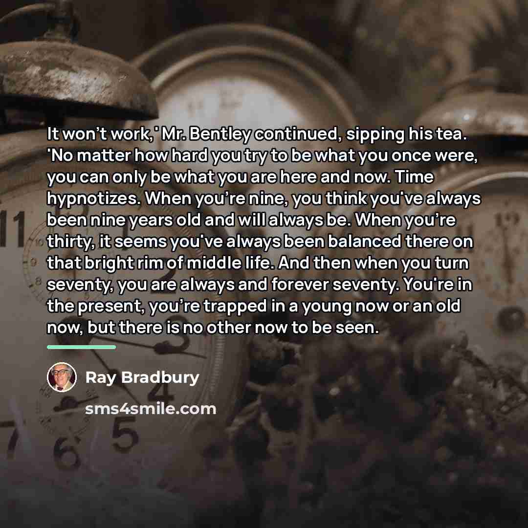 “It won't work,' Mr. Bentley continued, sipping his tea. 'No…” quote by Ray Bradbury
