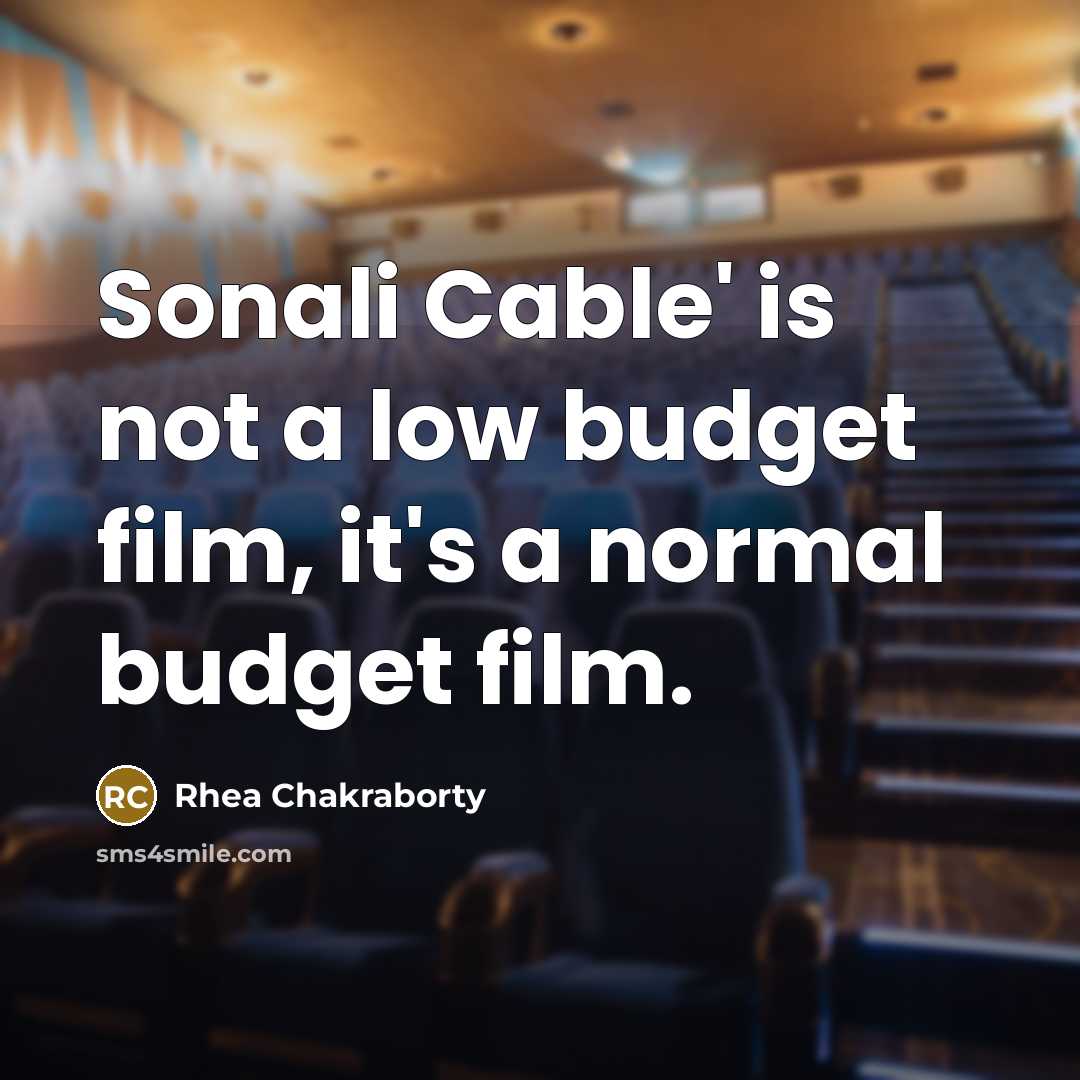 “Sonali Cable' is not a low budget film, it's a…” quote by Rhea Chakraborty