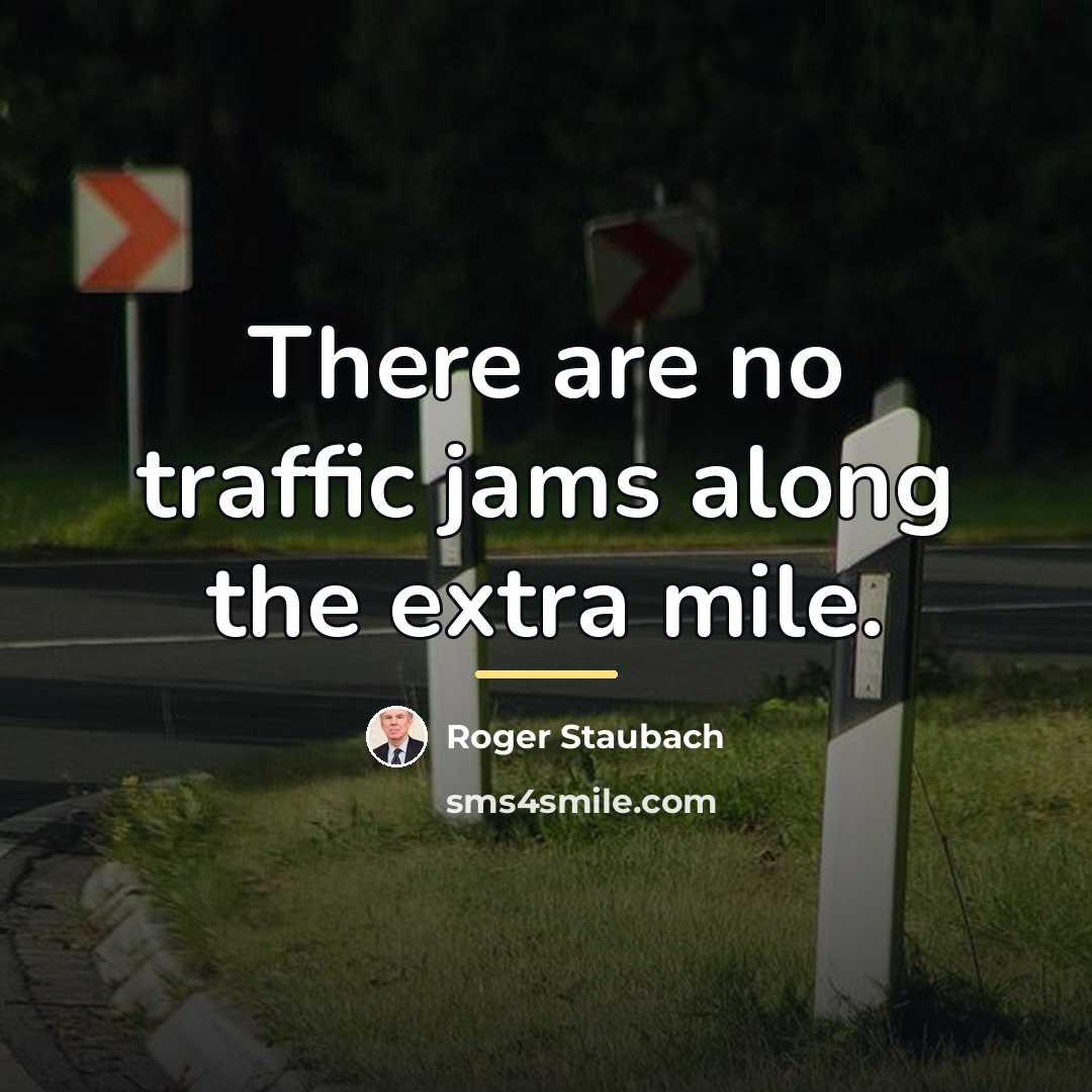 “There are no traffic jams along the extra mile.…” quote by Roger Staubach