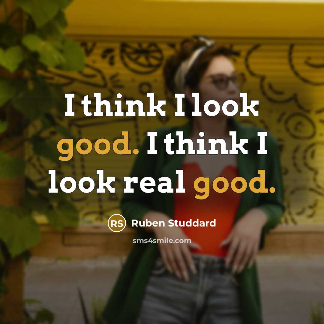 “I think I look good. I think I look real good.” quote by Ruben Studdard