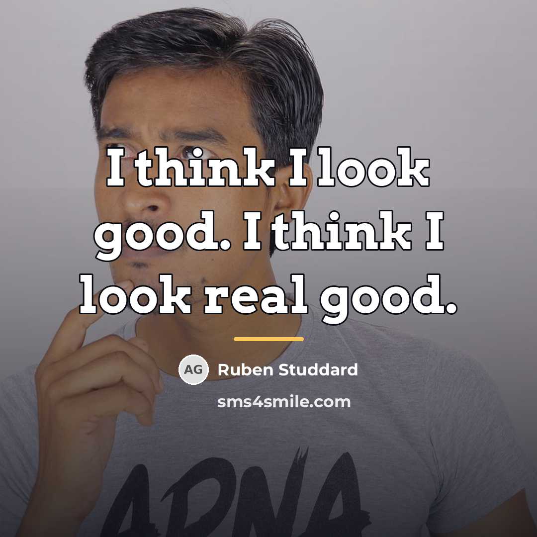 “I think I look good. I think I look real…” quote by Ruben Studdard