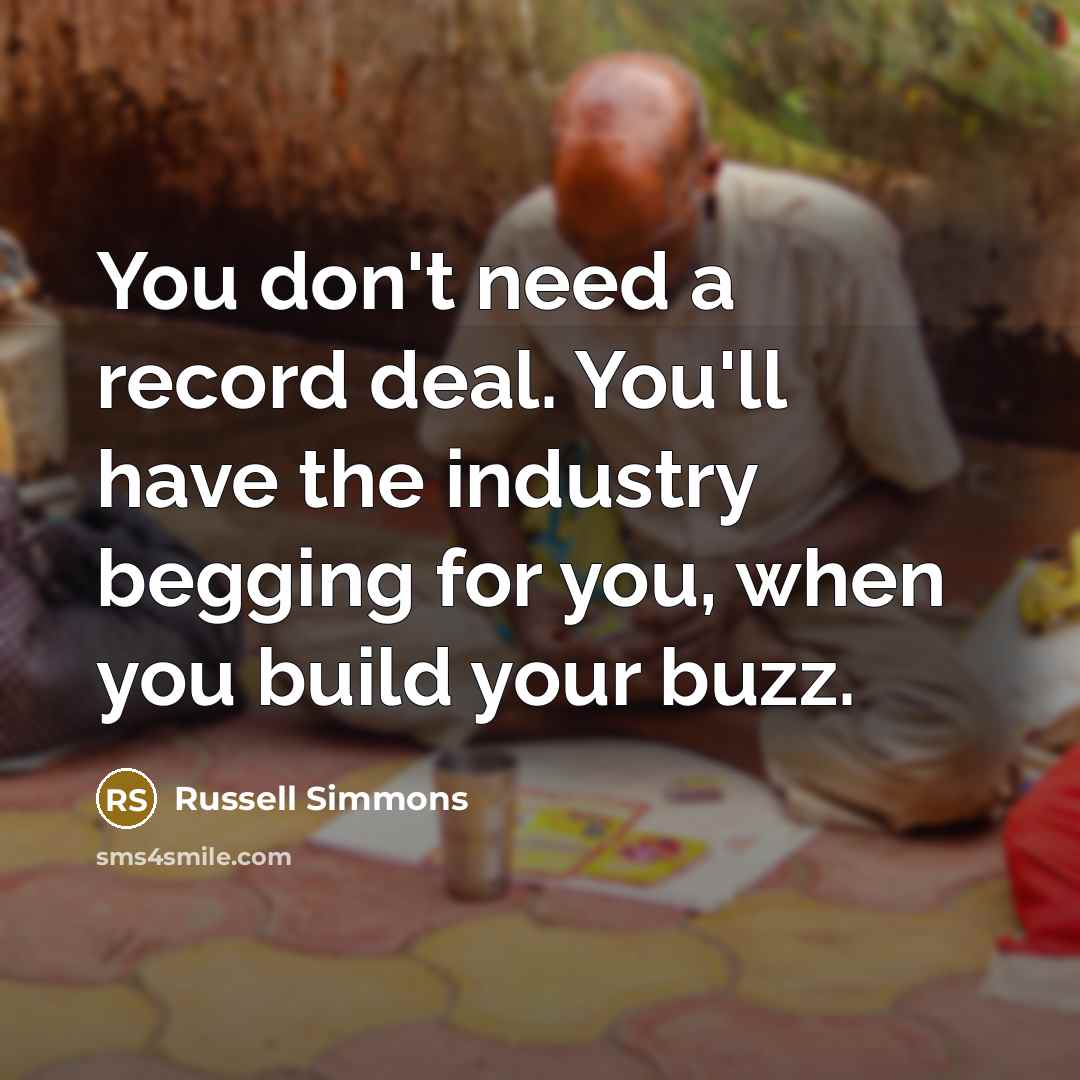 “You don't need a record deal. You'll have the industry…” quote by Russell Simmons