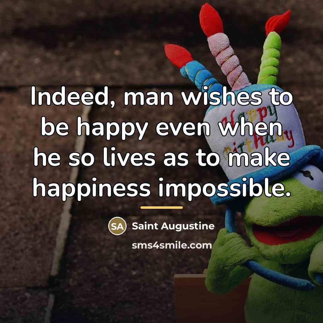 “Indeed, man wishes to be happy even when he so…” quote by Saint Augustine