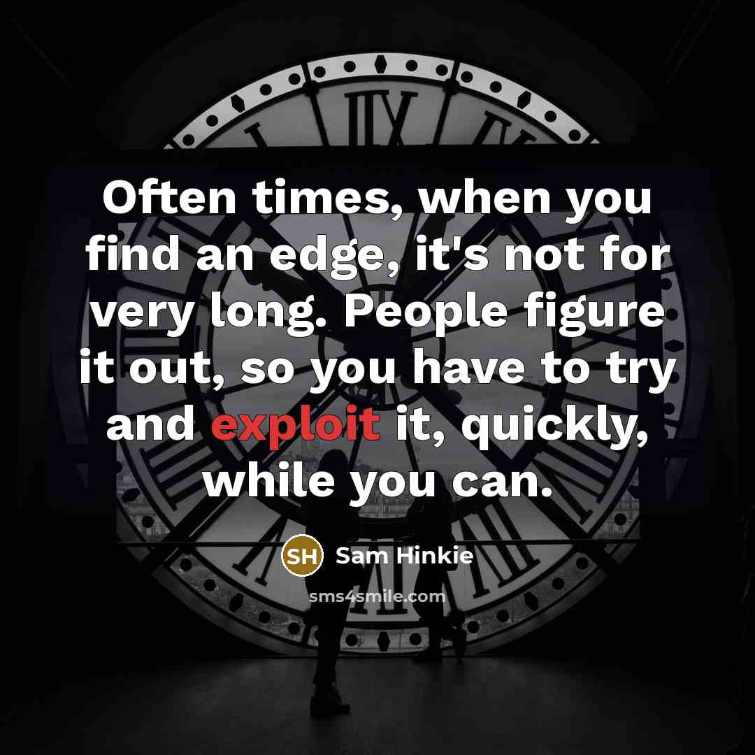 “Often times, when you find an edge, it's not for…” quote by Sam Hinkie
