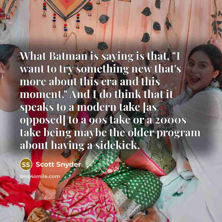 “What Batman is saying is that, "I want to try…” quote by Scott Snyder