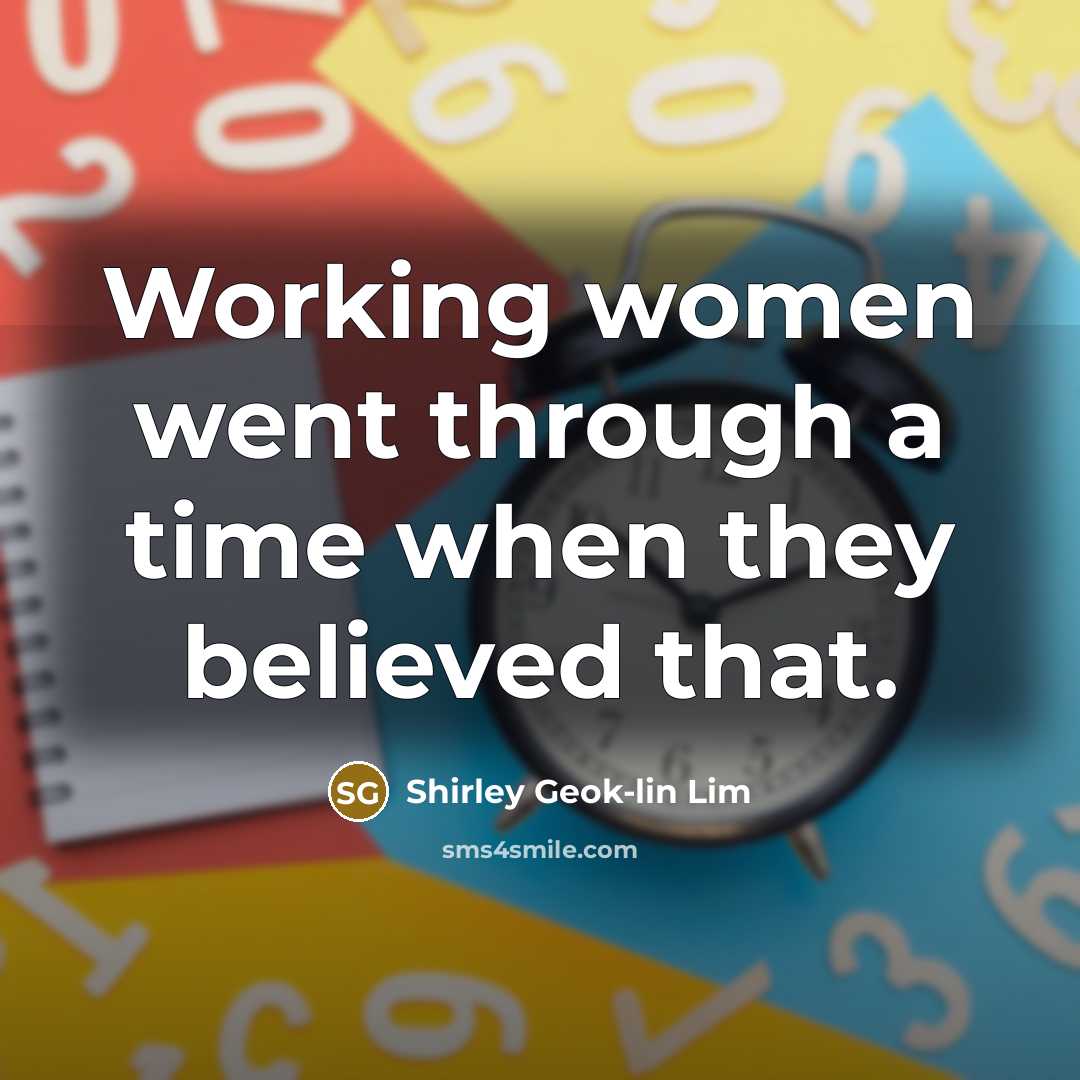 “Working women went through a time when they believed that.…” quote by Shirley Geok-lin Lim