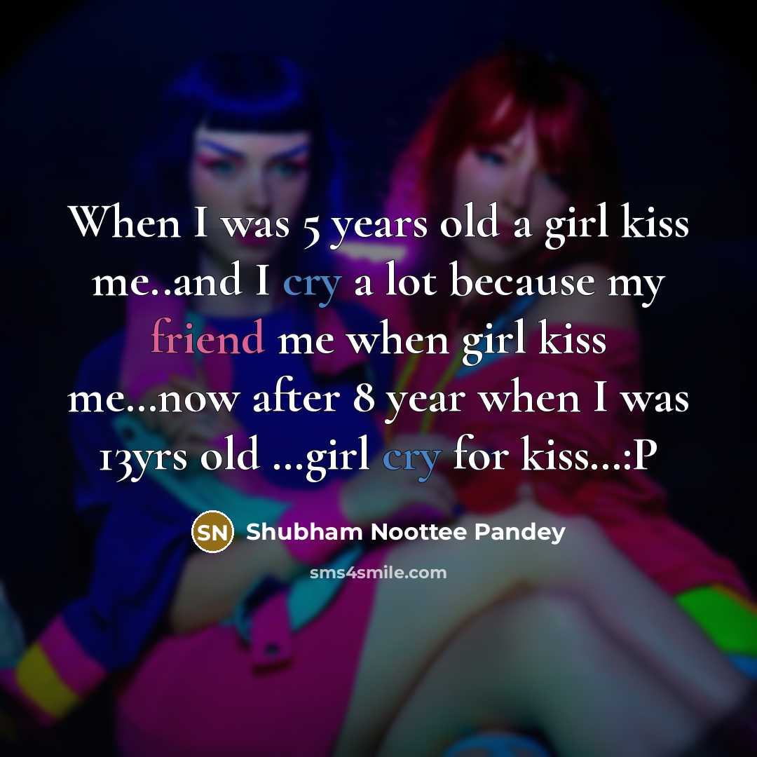 “When I was 5 years old a girl kiss me..and…” quote by Shubham Noottee Pandey