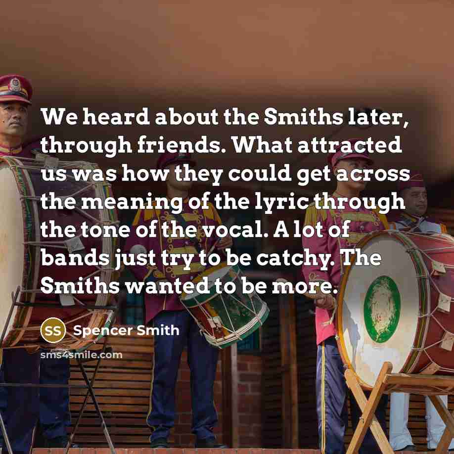 “We heard about the Smiths later, through friends. What attracted…” quote by Spencer Smith