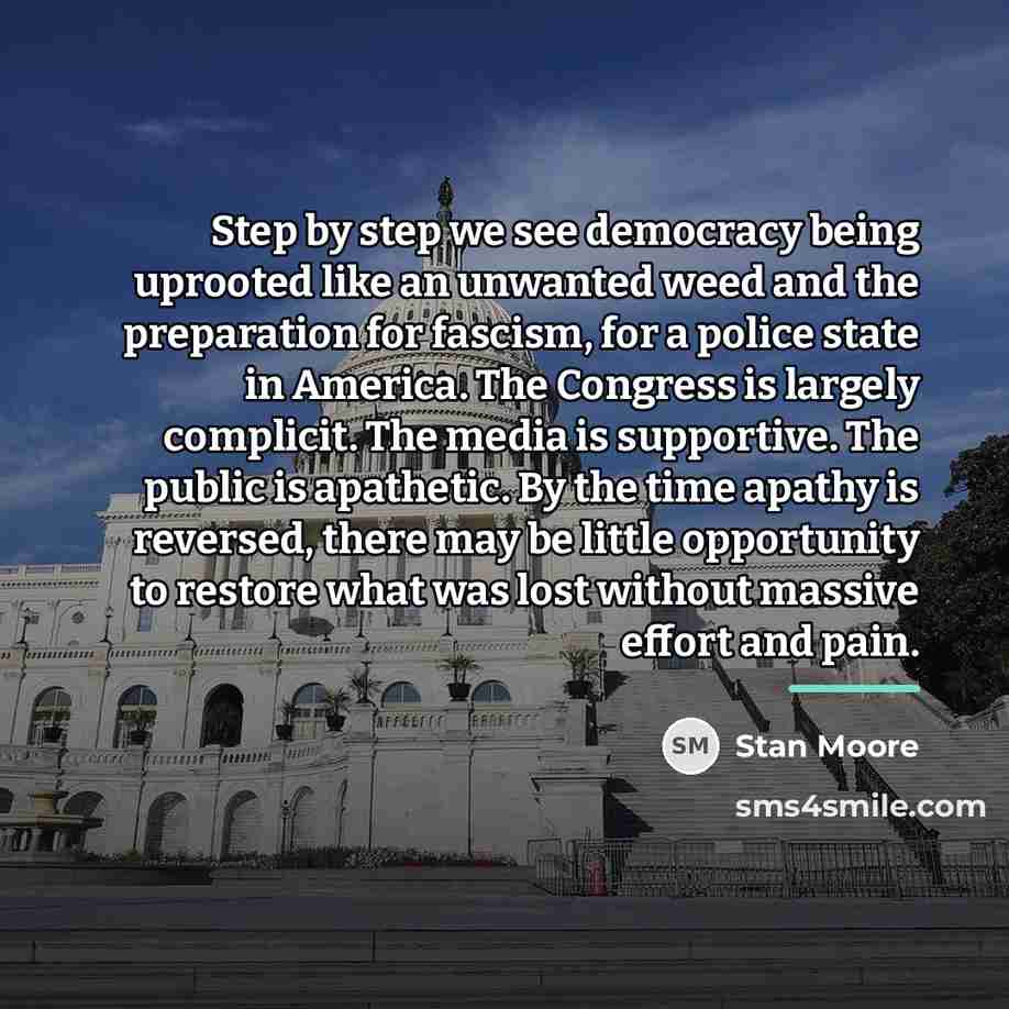 “Step by step we see democracy being uprooted like an…” quote by Stan Moore
