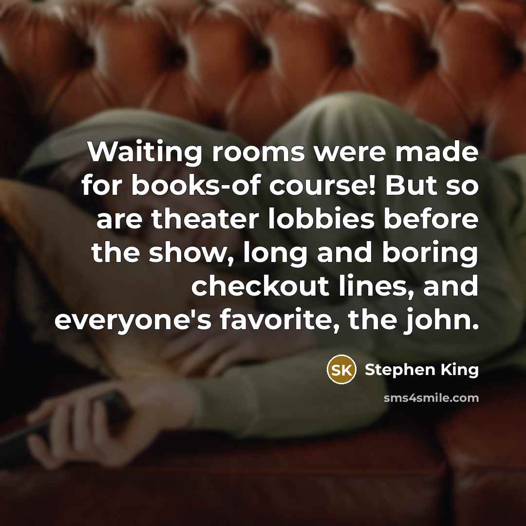 “Waiting rooms were made for books-of course! But so are…” quote by Stephen King