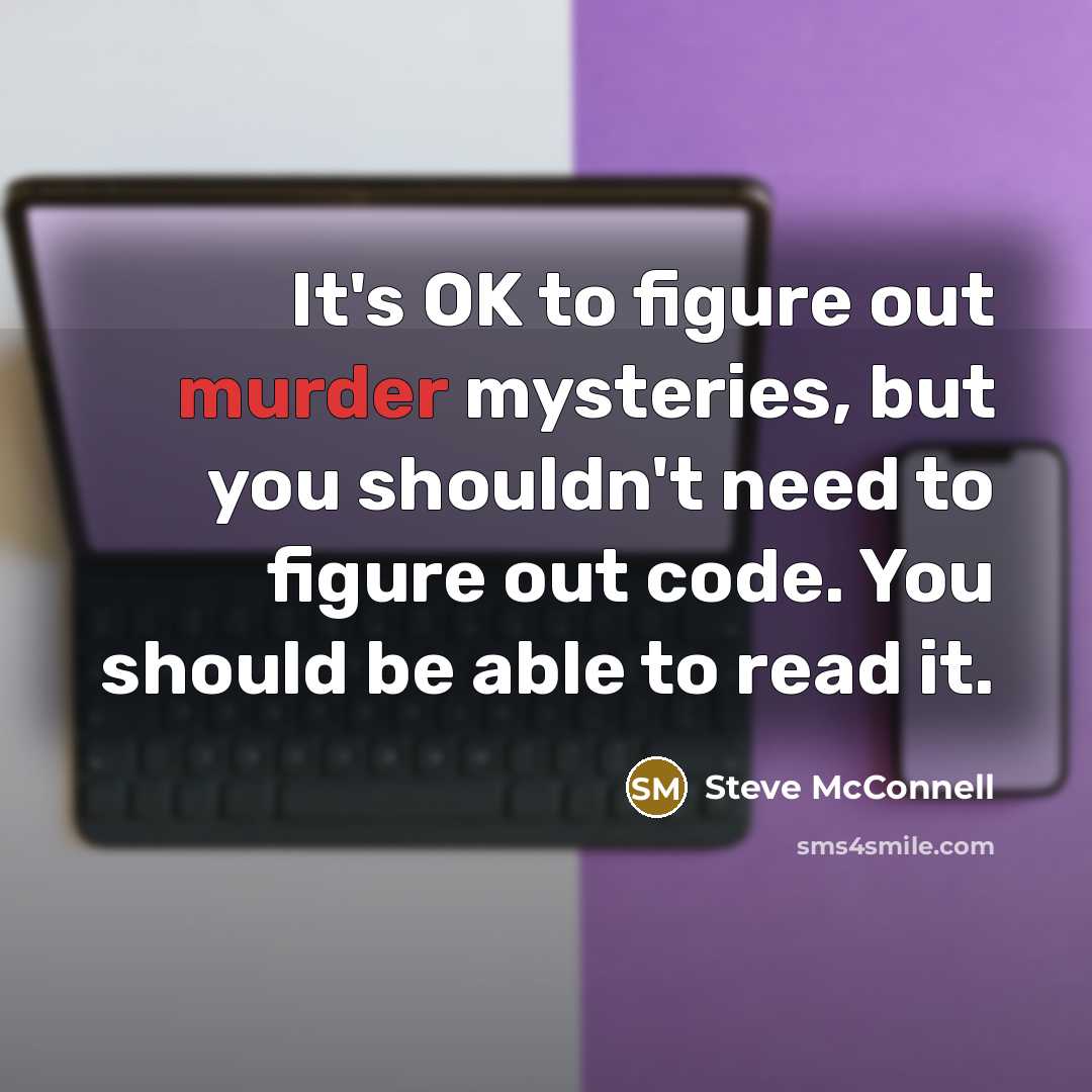 “It's OK to figure out murder mysteries, but you shouldn't…” quote by Steve McConnell