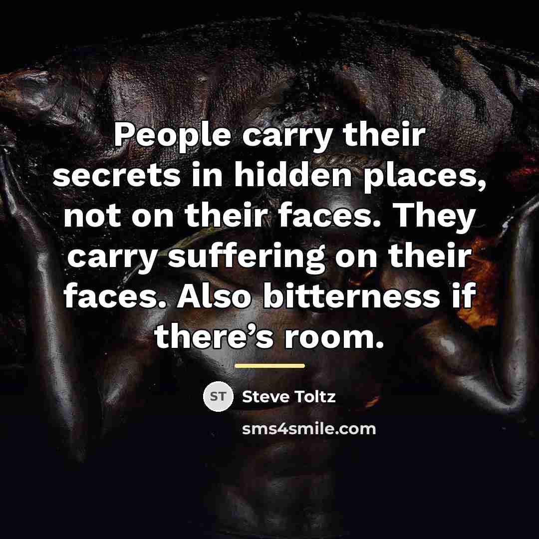 “People carry their secrets in hidden places, not on their…” quote by Steve Toltz