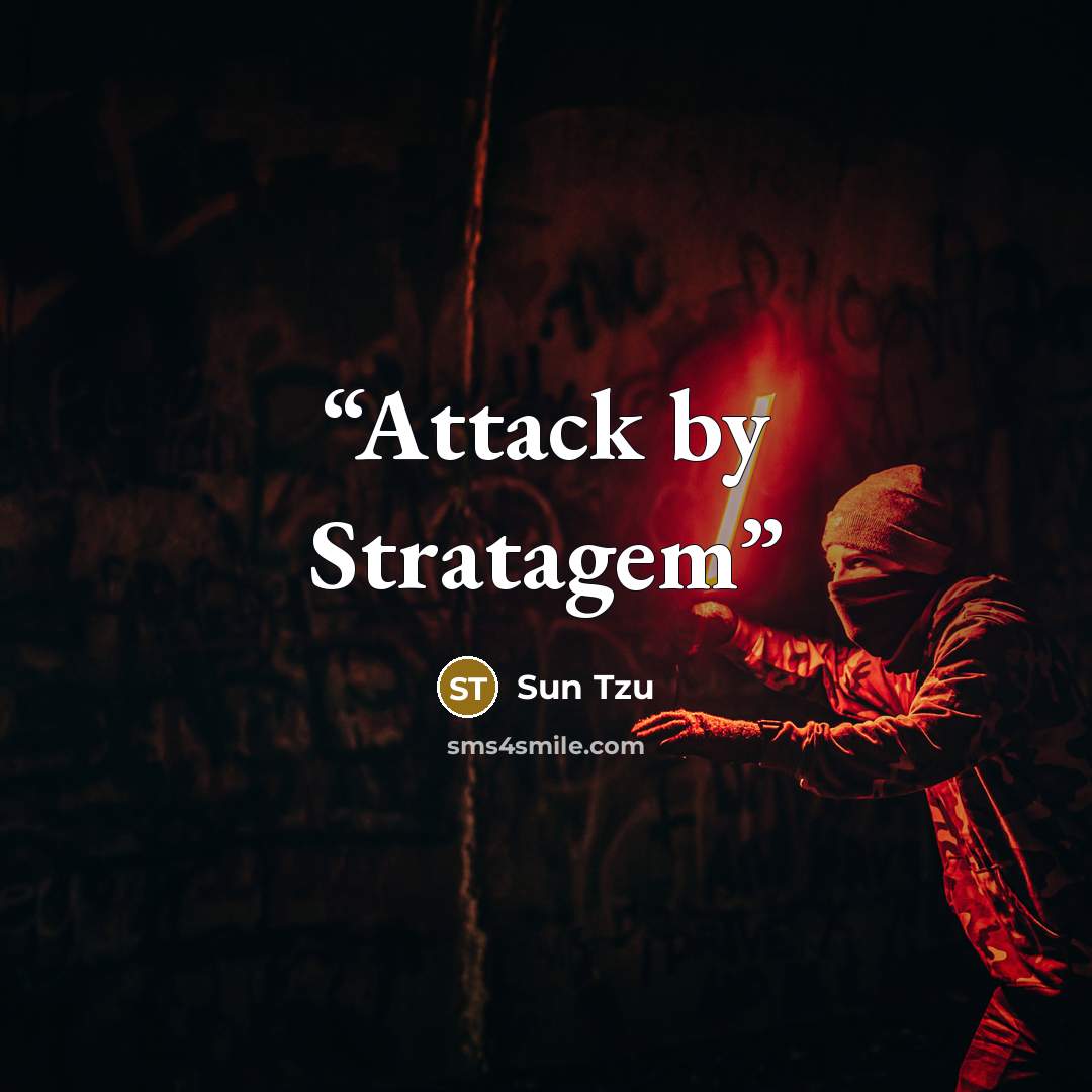 “Attack by Stratagem” quote by Sun Tzu