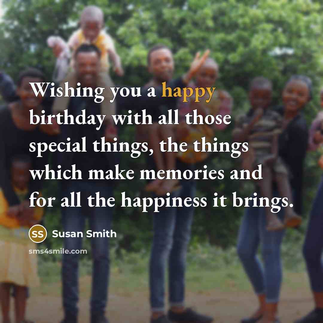“Wishing you a happy birthday with all those special things,…” quote by Susan Smith