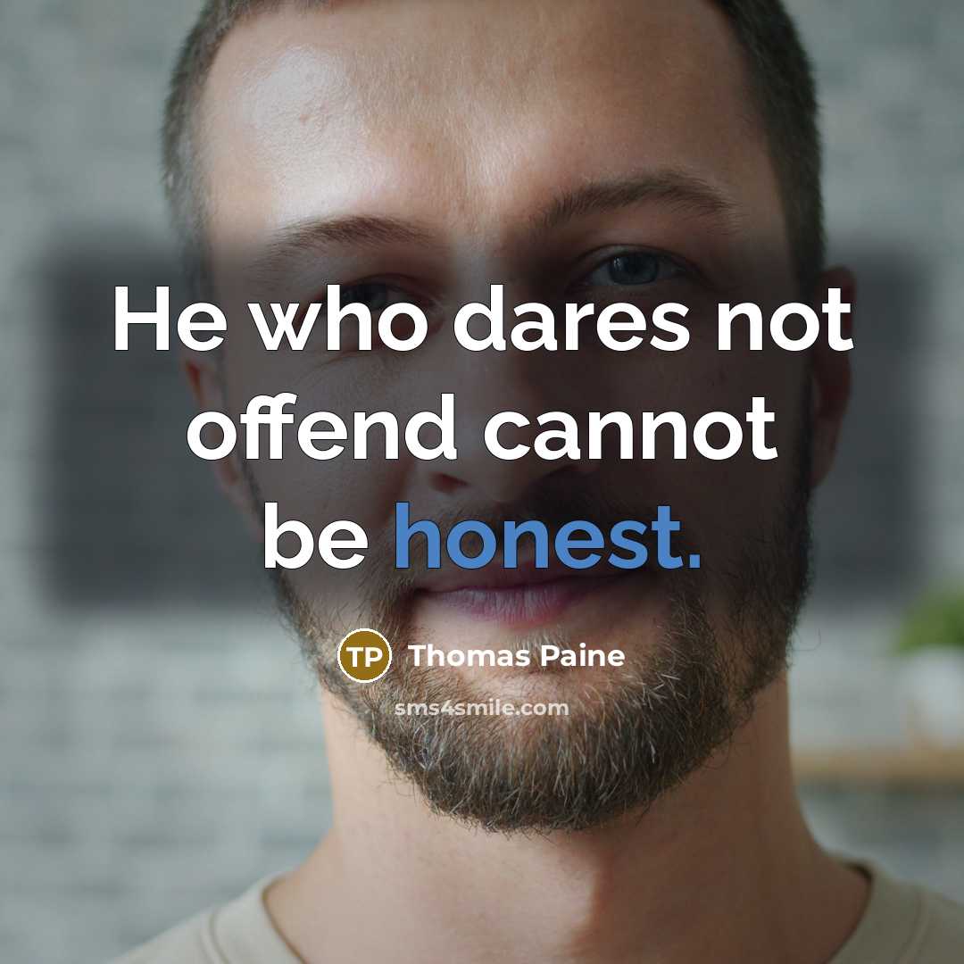 “He who dares not offend cannot be honest.…” quote by Thomas Paine