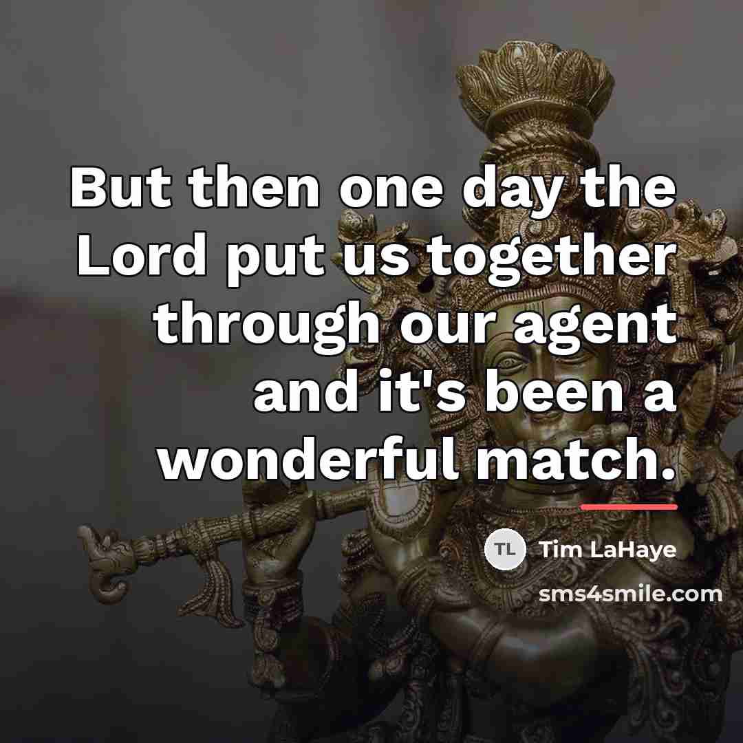 “But then one day the Lord put us together through…” quote by Tim LaHaye