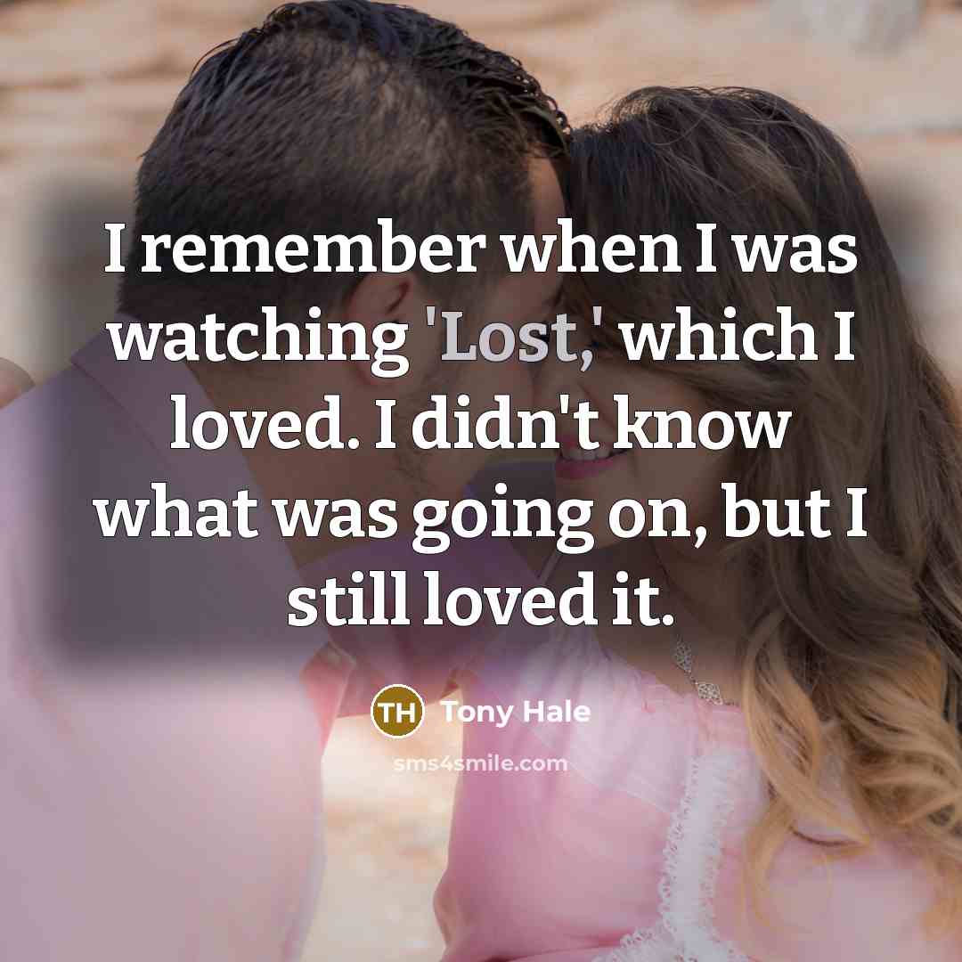 “I remember when I was watching 'Lost,' which I loved.…” quote by Tony Hale