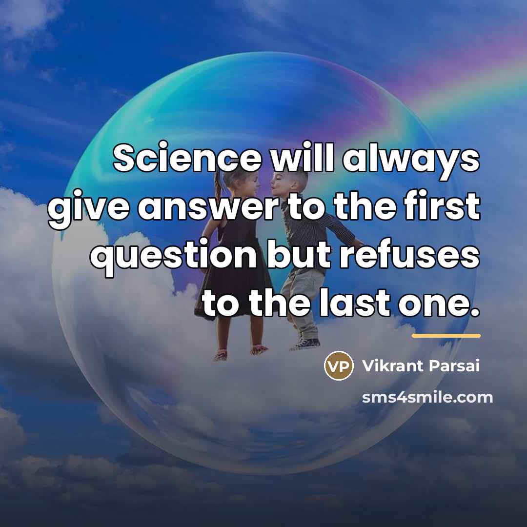 “Science will always give answer to the first question but…” quote by Vikrant Parsai