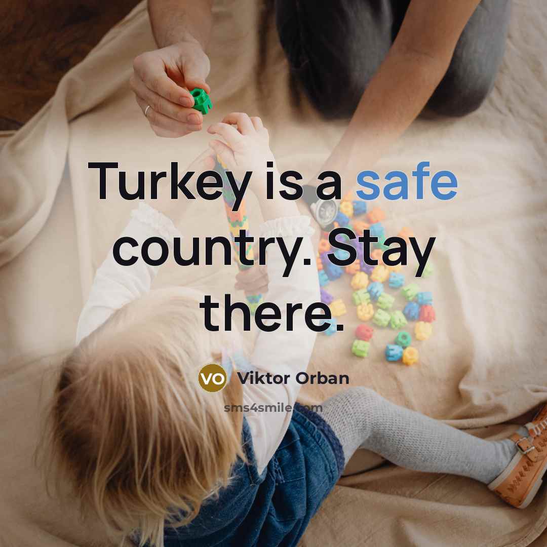 “Turkey is a safe country. Stay there.…” quote by Viktor Orban