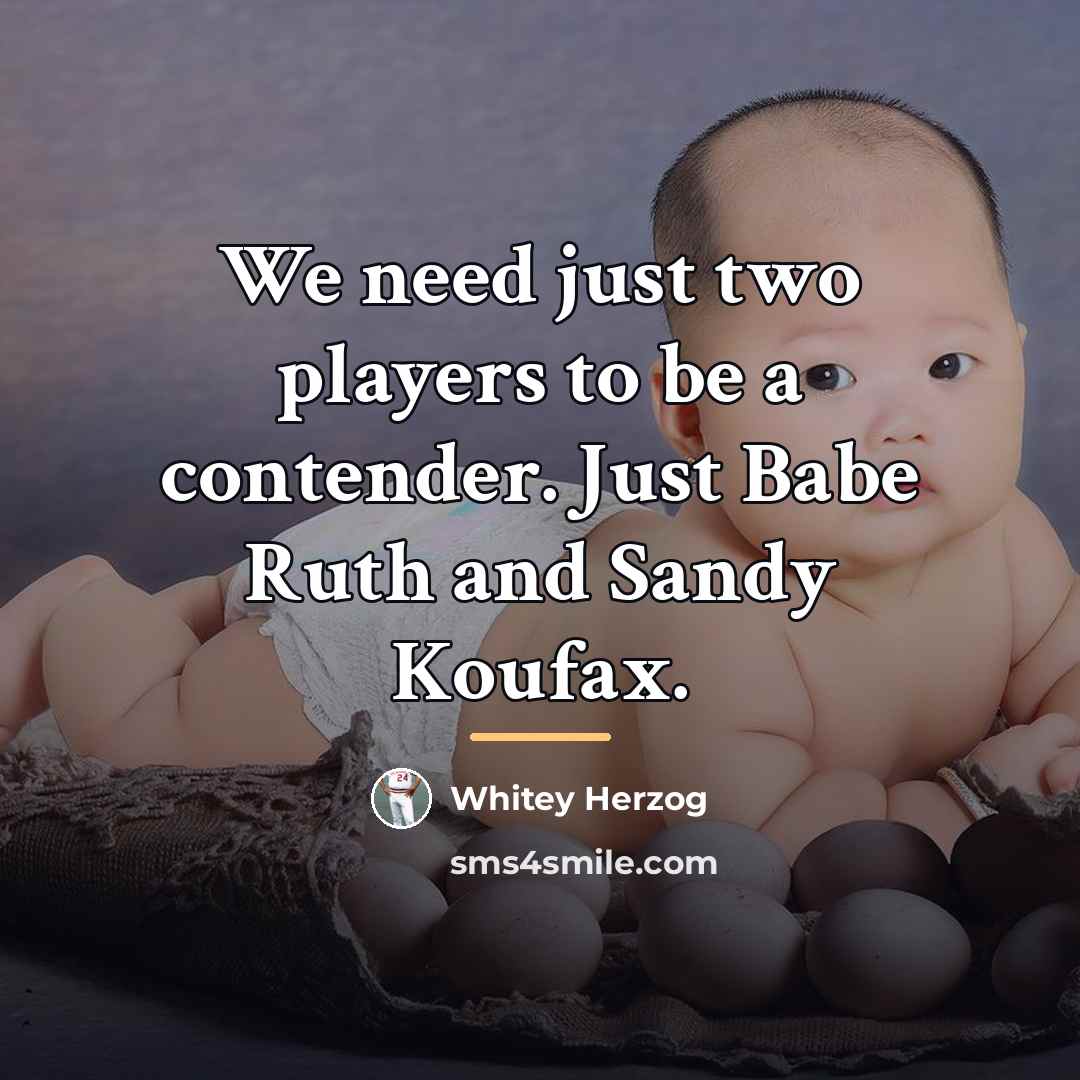 “We need just two players to be a contender. Just…” quote by Whitey Herzog