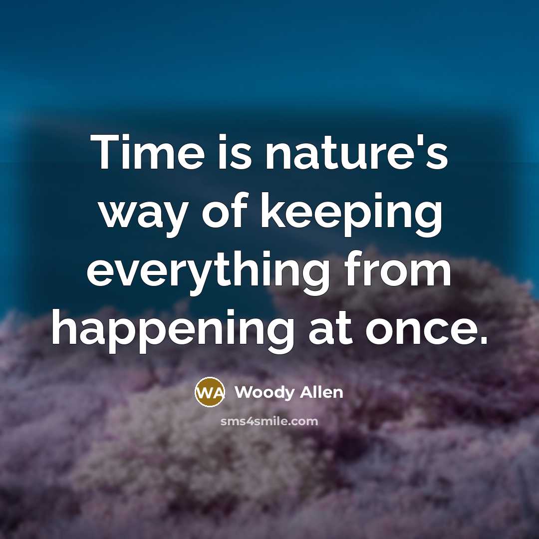 “Time is nature's way of keeping everything from happening at…” quote by Woody Allen