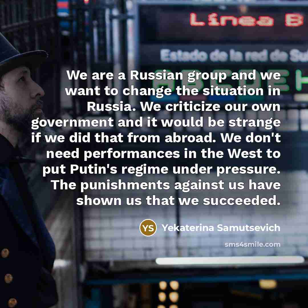 “We are a Russian group and we want to change…” quote by Yekaterina Samutsevich