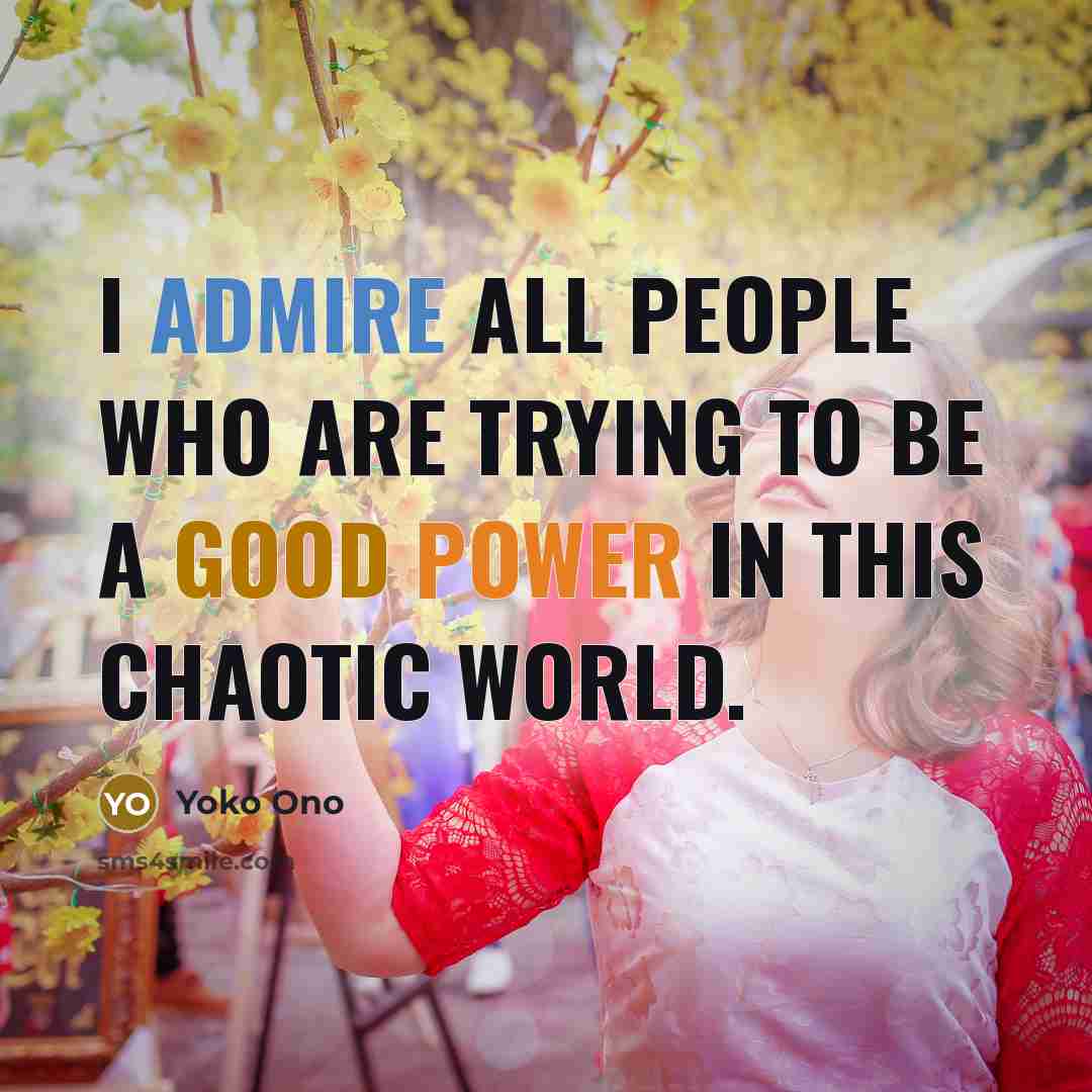 “I admire all people who are trying to be a…” quote by Yoko Ono