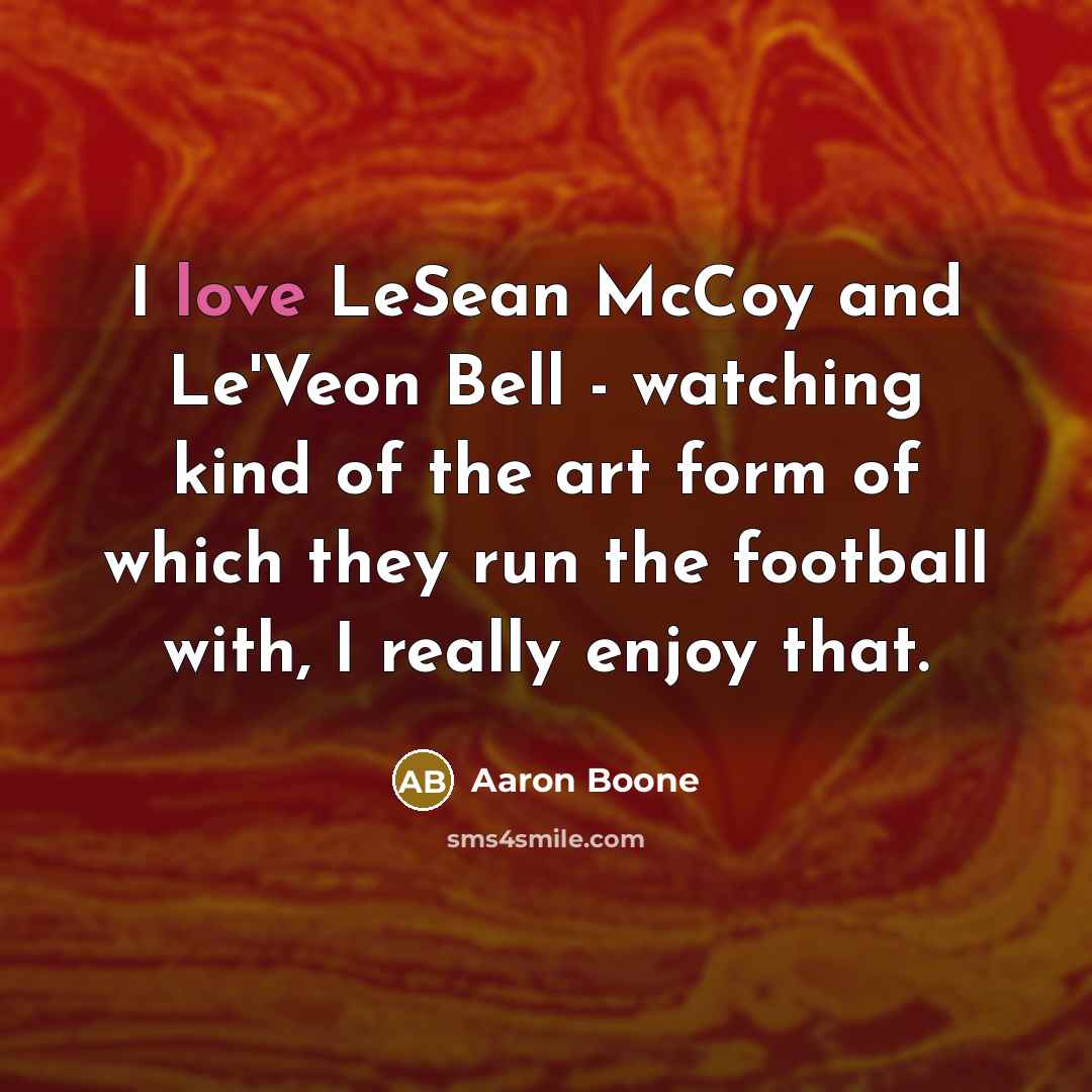 “I love LeSean McCoy and Le'Veon Bell - watching kind…” quote by Aaron Boone