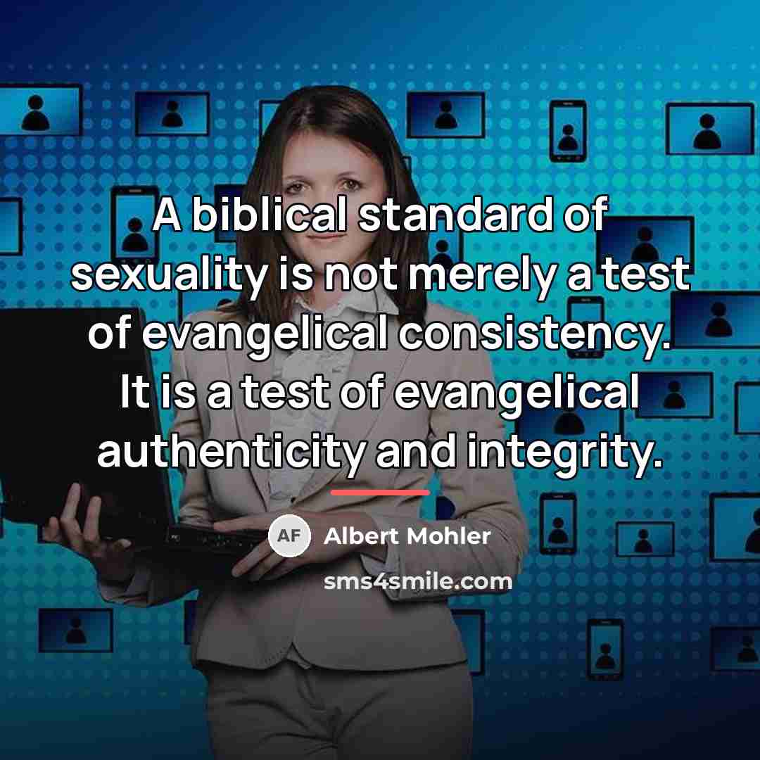 “A biblical standard of sexuality is not merely a test…” quote by Albert Mohler