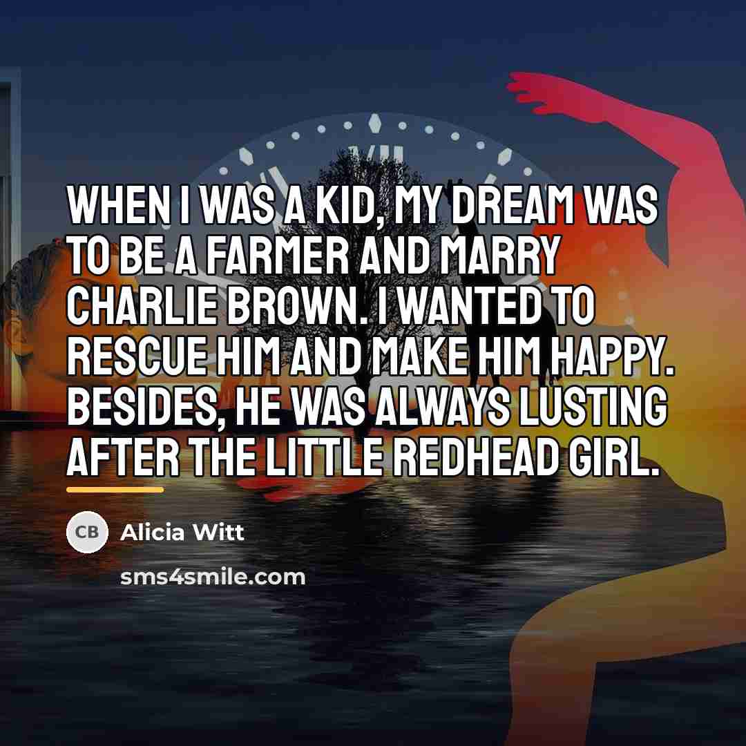 “When I was a kid, my dream was to be…” quote by Alicia Witt