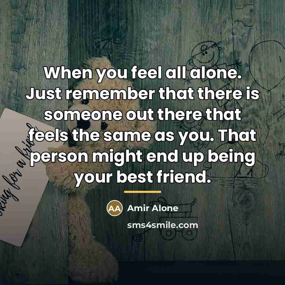 “When you feel all alone. Just remember that there is…” quote by Anonymous