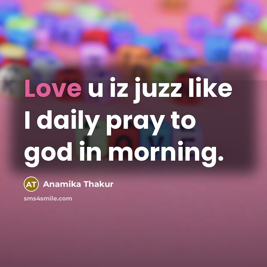 “Love u iz juzz like I daily pray to god…” quote by Anamika Thakur