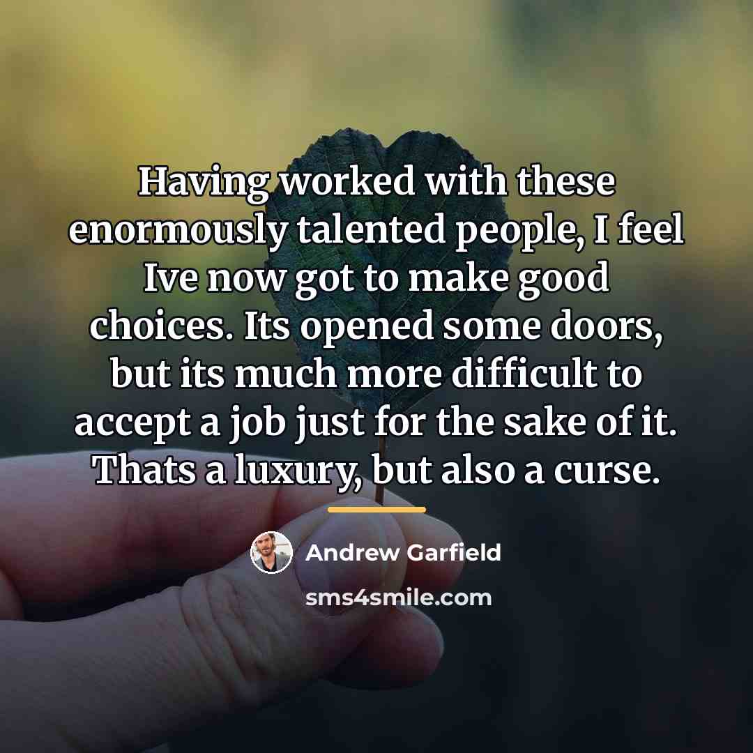 “Having worked with these enormously talented people, I feel Ive…” quote by Andrew Garfield