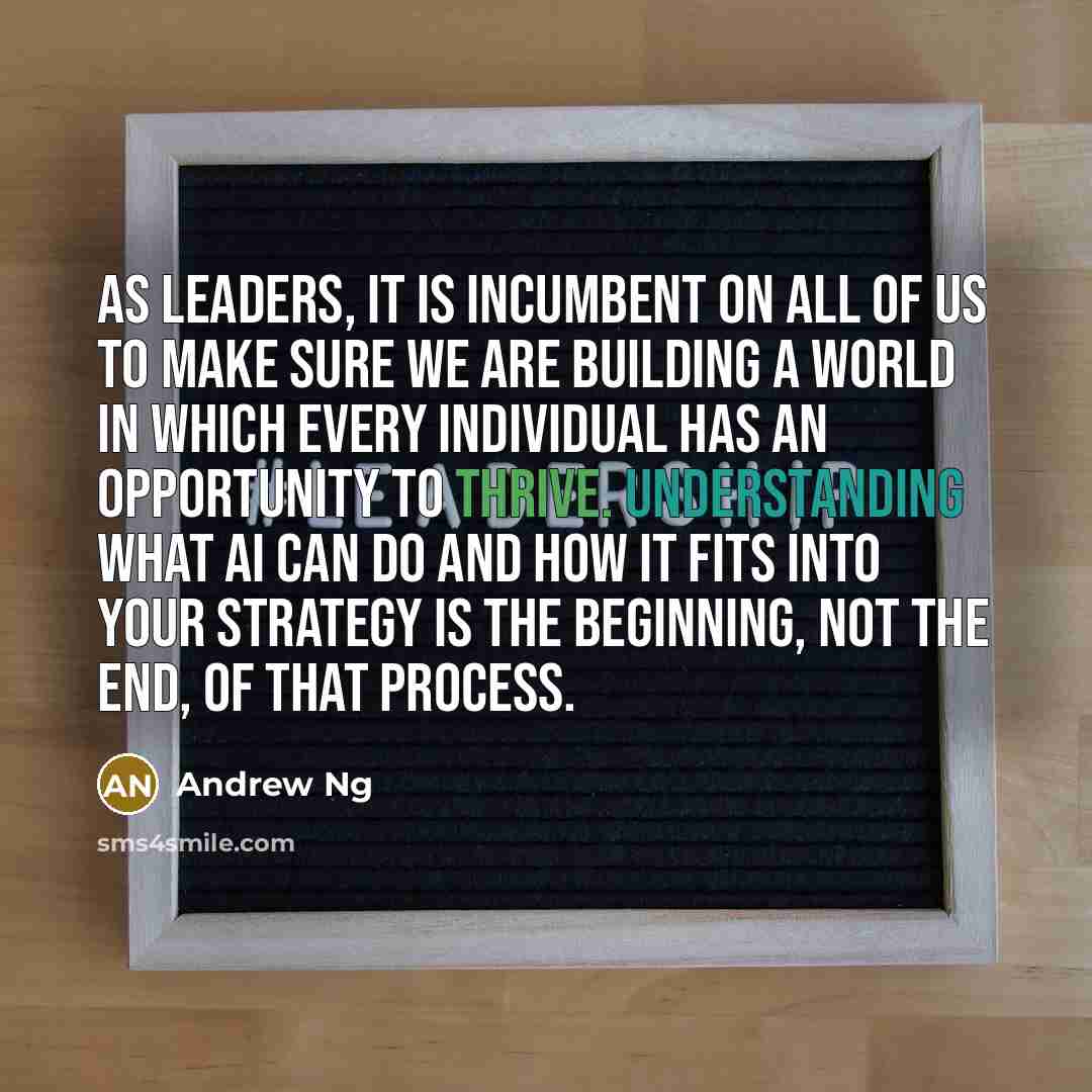 “As leaders, it is incumbent on all of us to…” quote by Andrew Ng