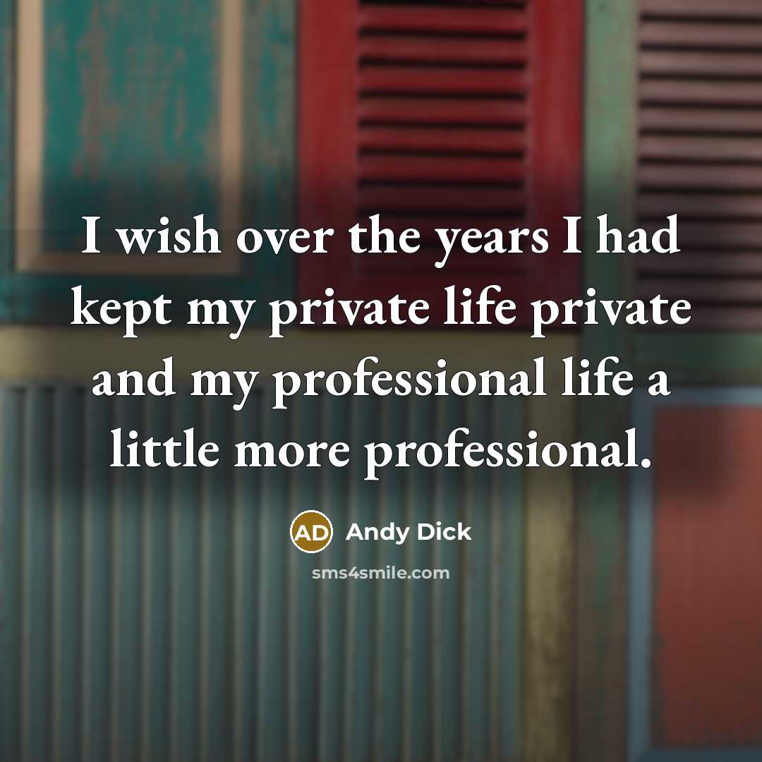 “I wish over the years I had kept my private…” quote by Andy Dick