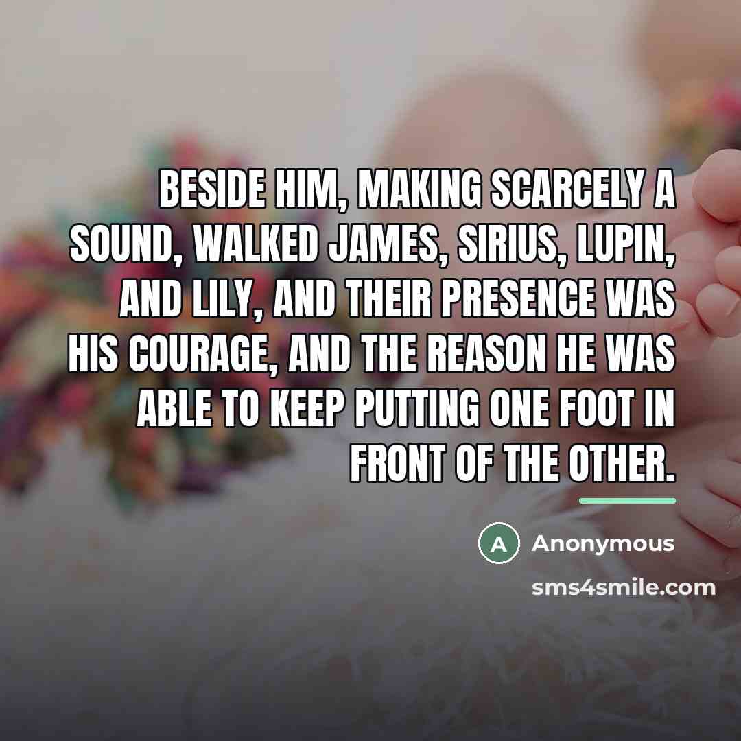 “Beside him, making scarcely a sound, walked James, Sirius, Lupin,…” quote by Anonymous