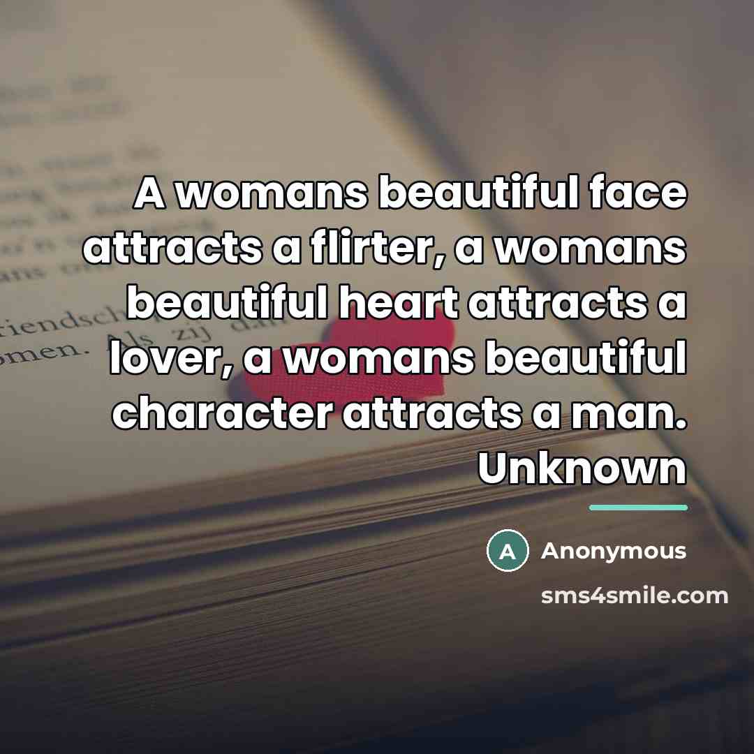 “A womans beautiful face attracts a flirter, a womans beautiful…” quote by Anonymous
