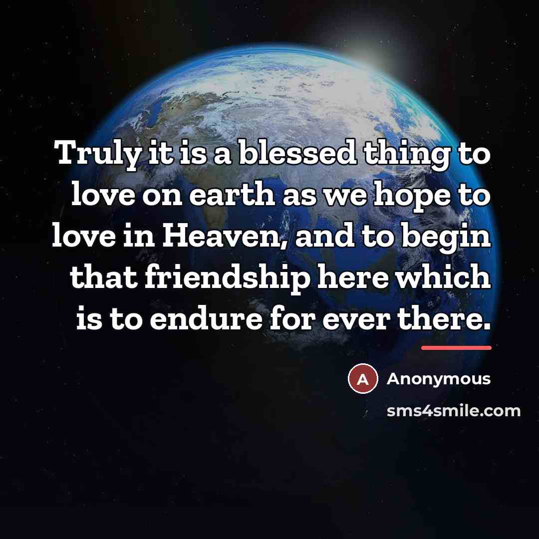 “Truly it is a blessed thing to love on earth…” quote by Anonymous