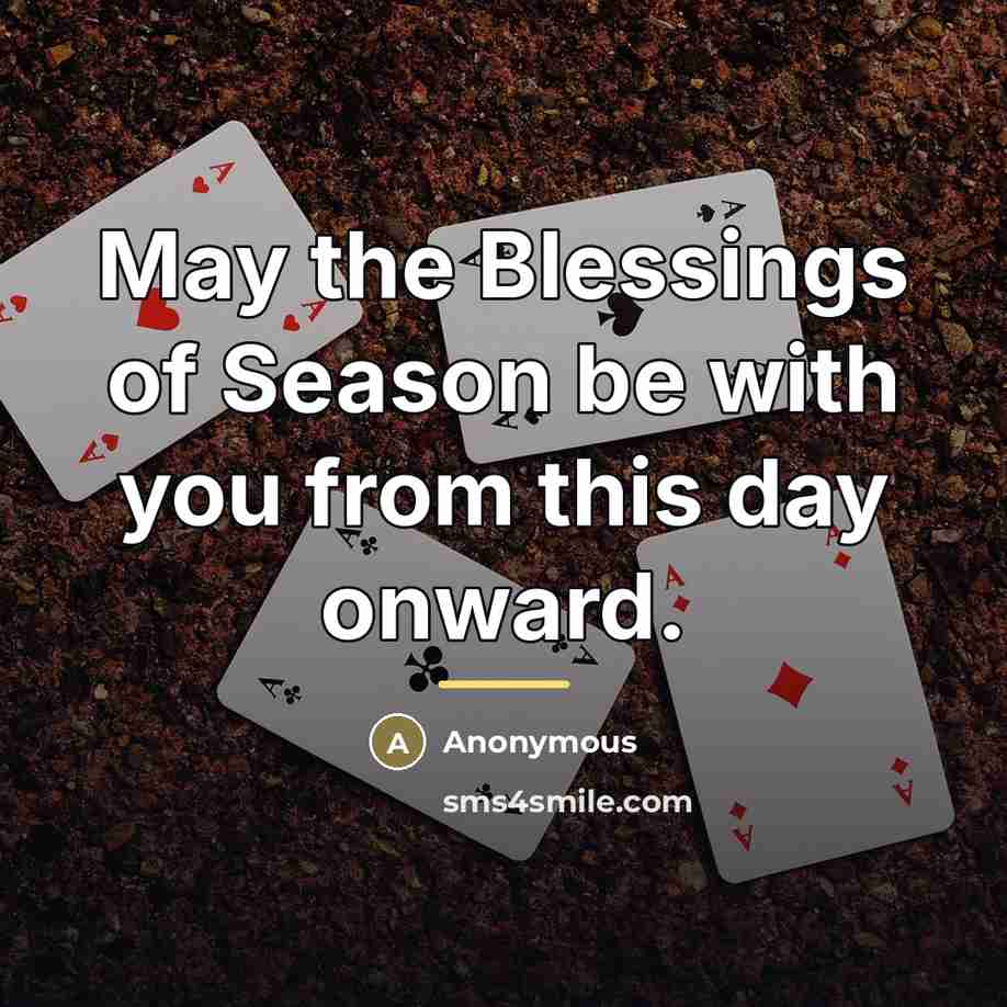 “May the Blessings of Season be with you from this…” quote by Anonymous