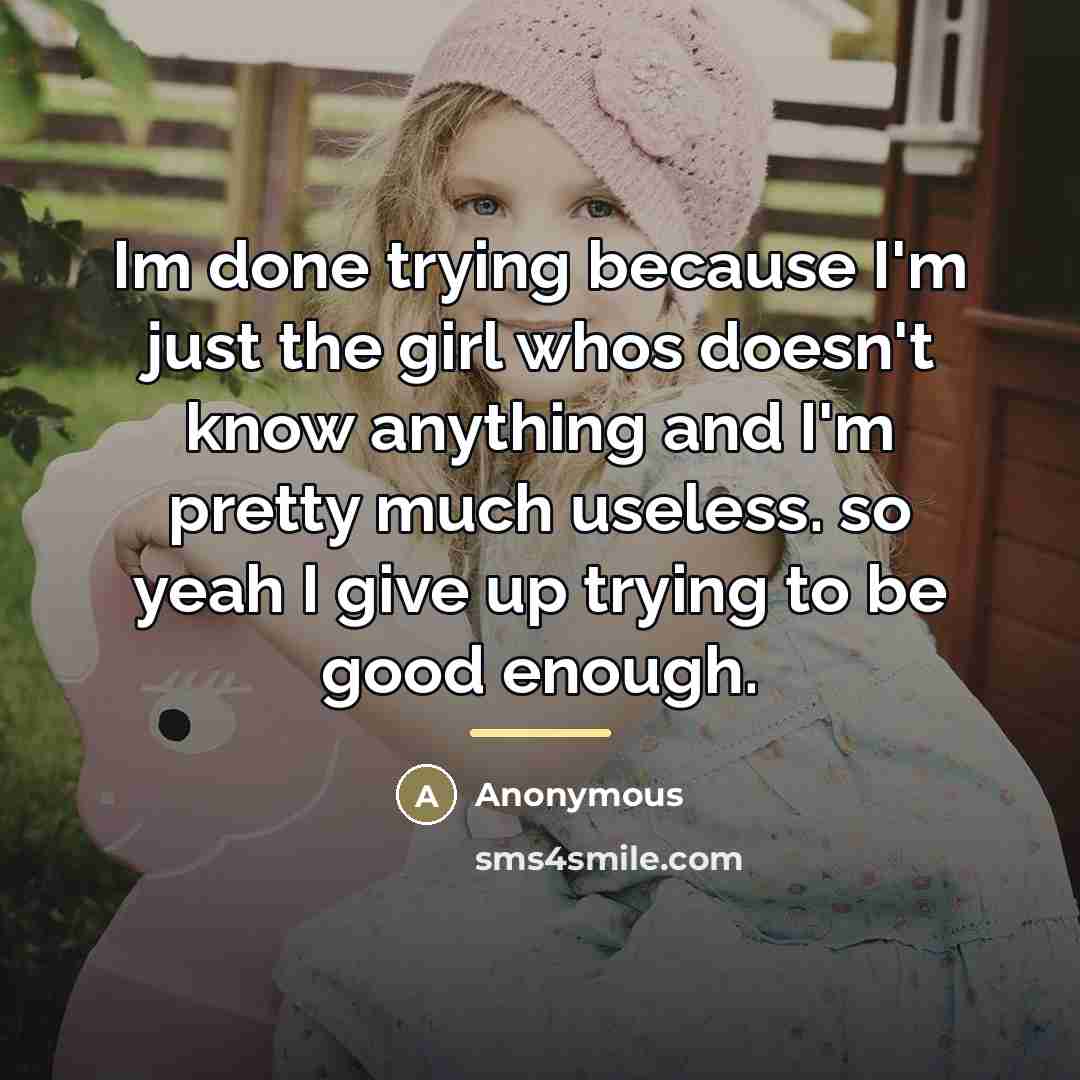 “Im done trying because I'm just the girl whos doesn't…” quote by Anonymous