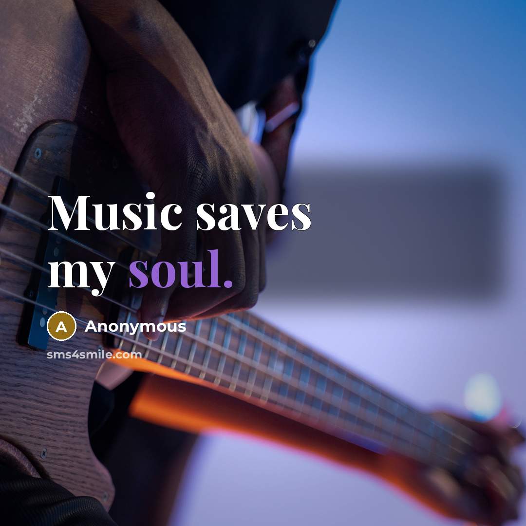 “Music saves my soul.…” quote by Anonymous