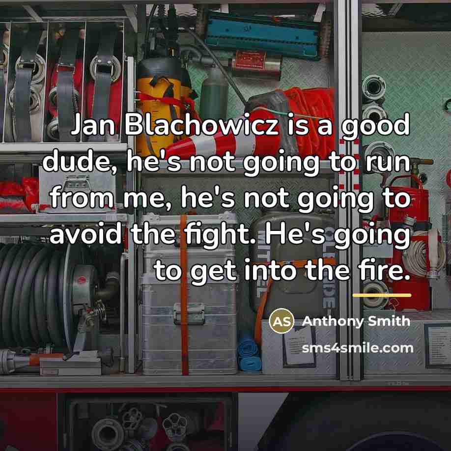 “Jan Blachowicz is a good dude, he's not going to…” quote by Anthony Smith