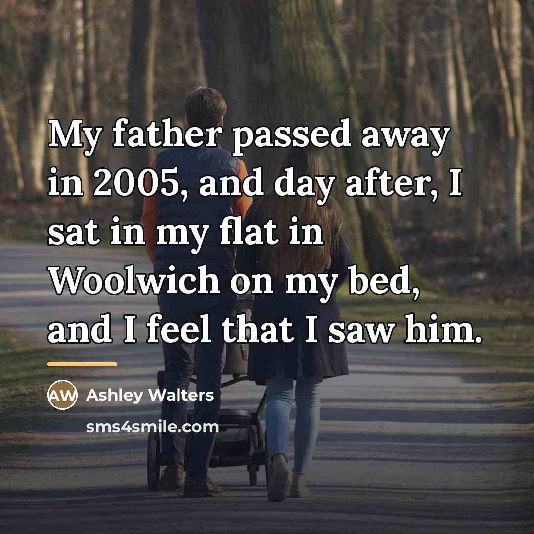 “My father passed away in 2005, and day after, I…” quote by Ashley Walters