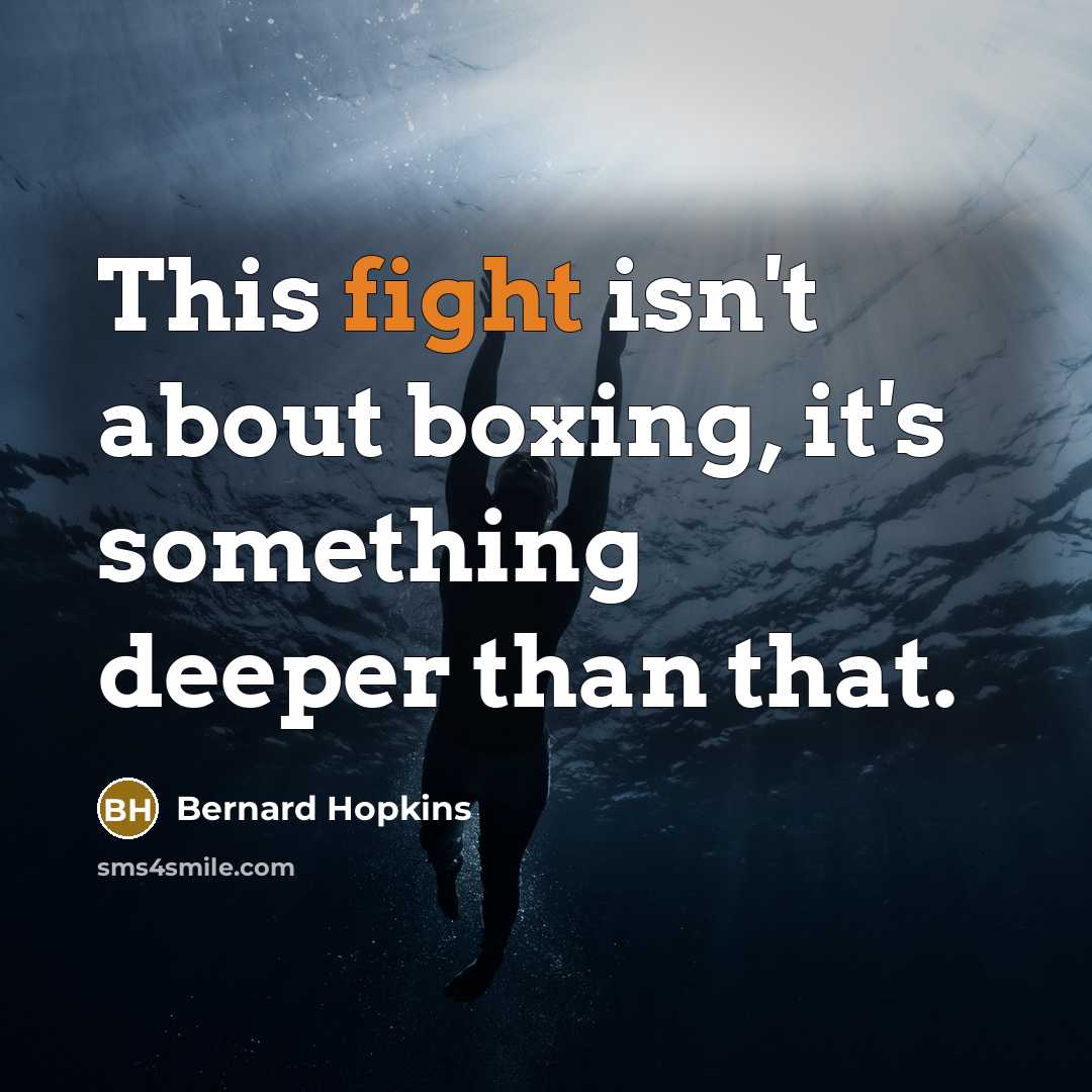 “This fight isn't about boxing, it's something deeper than that.…” quote by Bernard Hopkins