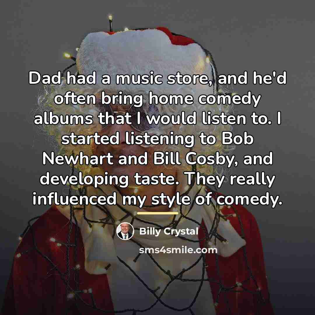 “Dad had a music store, and he'd often bring home…” quote by Billy Crystal