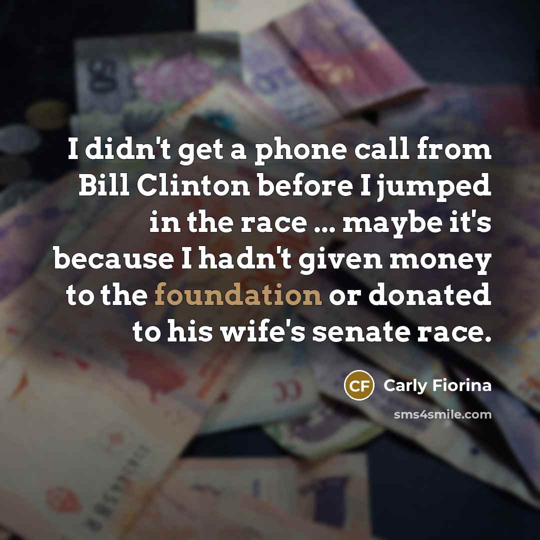 “I didn't get a phone call from Bill Clinton before…” quote by Carly Fiorina