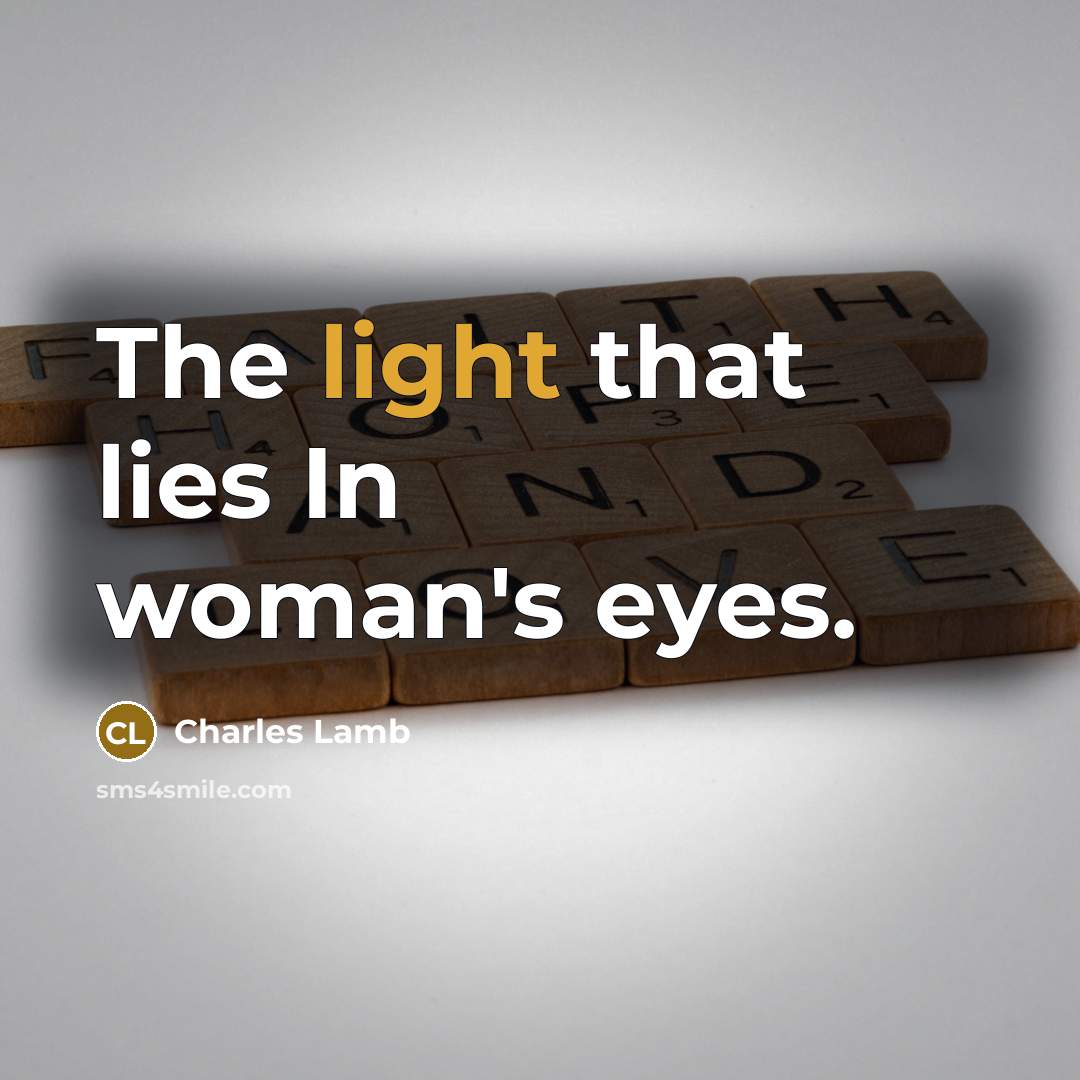 “The light that lies In woman's eyes.…” quote by Charles Lamb