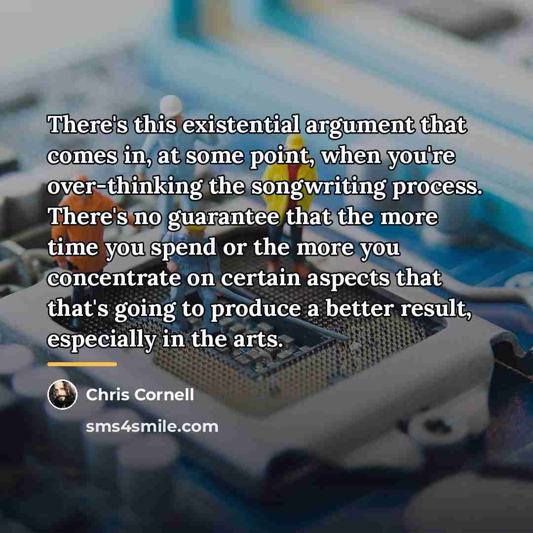 “There's this existential argument that comes in, at some point,…” quote by Chris Cornell