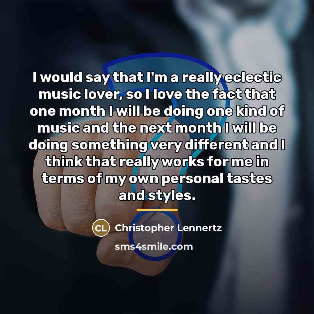 “I would say that I'm a really eclectic music lover,…” quote by Christopher Lennertz