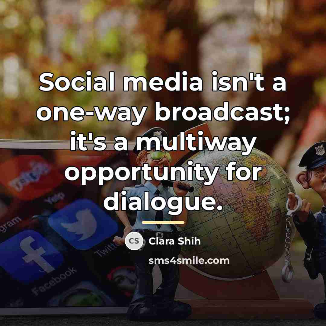 “Social media isn't a one-way broadcast; it's a multiway opportunity…” quote by Clara Shih